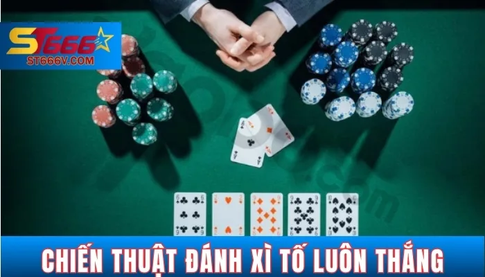 Cách Chơi Xì Tố Dễ Hiểu Cho Người Mới 2025 | ST666V 3 Bí quyết chơi xì tố hiệu quả