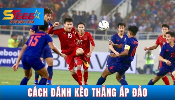 Giải Mã Kèo Thắng Áp Đảo - Bí Quyết Đánh Kèo To Win To Nil 3 keo thang ap dao st666v 3