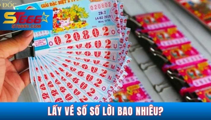 Lấy vé số số lời bao nhiêu