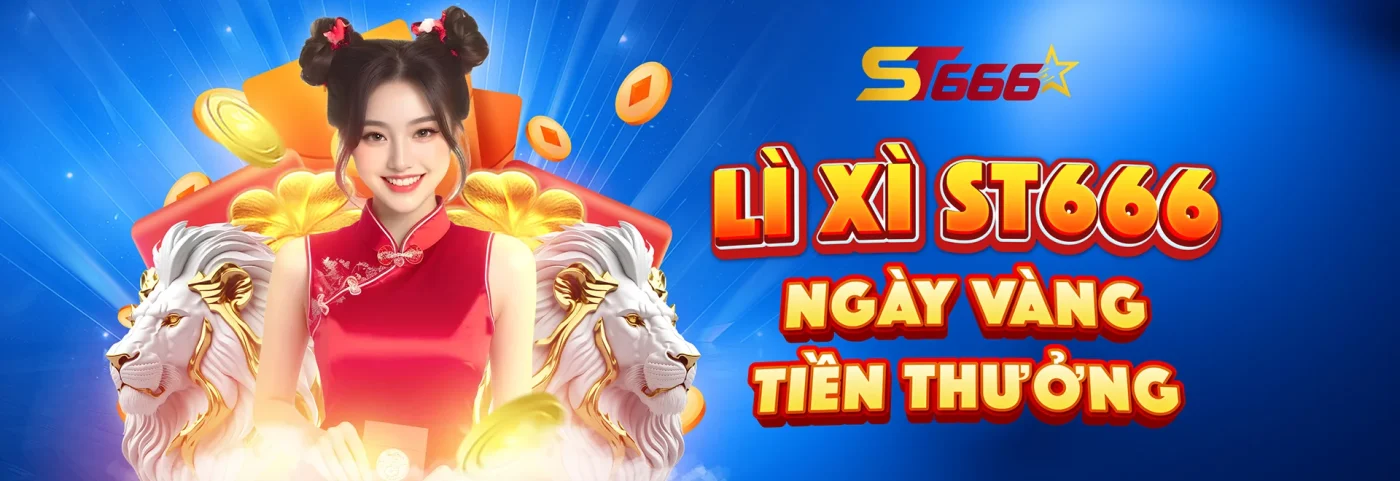 banner St666 Lì Xì Ngày vàng tiền thưởng