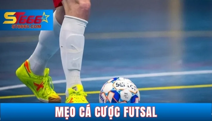 Top 5 bí quyết cá cược futsal thắng lớn