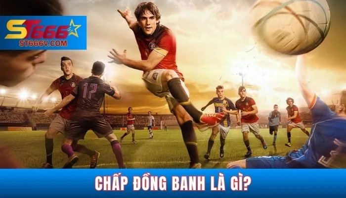 Chấp đồng banh là gì